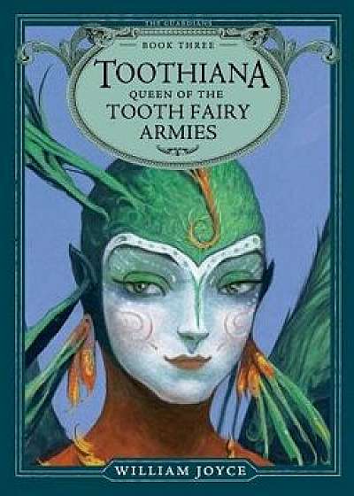 Toothiana, Queen of the Tooth Fairy Armies, Paperback/William Joyce