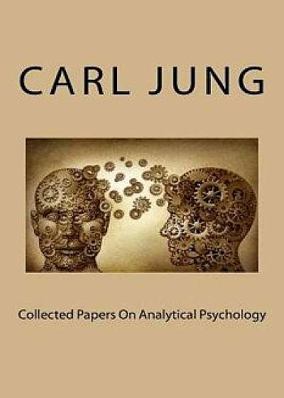 Collected Papers on Analytical Psychology, Paperback/MR Carl Gustav Jung