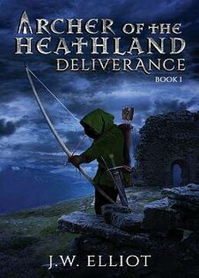 Archer of the Heathland: Deliverance, Paperback/J. W. Elliot