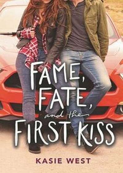 Fame, Fate, and the First Kiss, Hardcover/Kasie West