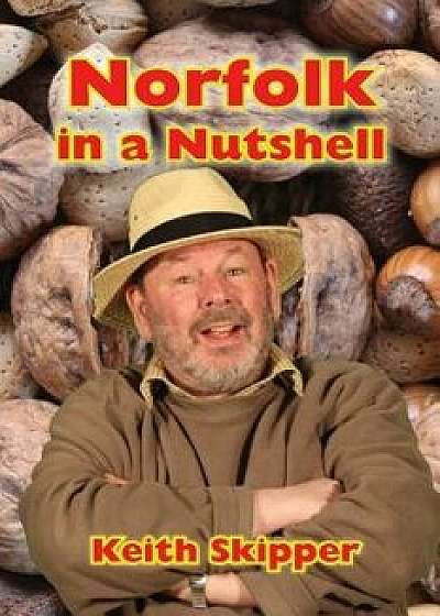 Norfolk in a Nutshell, Paperback/Keith Skipper