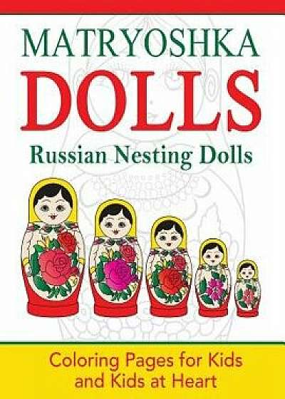 Matryoshka Dolls: Coloring Pages for Kids and Kids at Heart, Paperback/Hands-On Art History