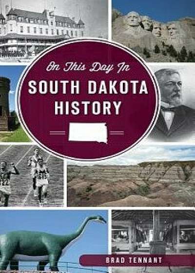 On This Day in South Dakota History/Brad Tennant