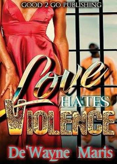 Love hates violence, Paperback/De'wayne Maris