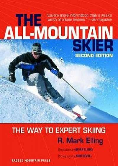 All-Mountain Skier: The Way to Expert Skiing, Paperback/R. Mark Elling
