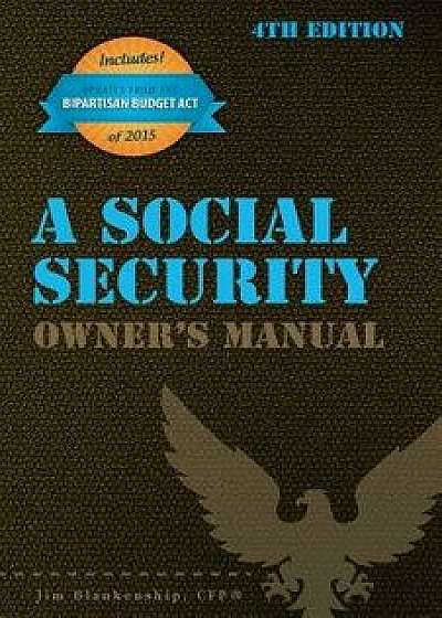 A Social Security Owner's Manual, 4th Edition, Paperback/Jim Blankenship