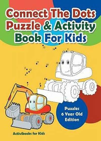 Connect the Dots Puzzle & Activity Book for Kids - Puzzles 6 Year Old Edition, Paperback/Activibooks For Kids