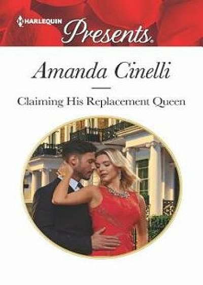 Claiming His Replacement Queen/Amanda Cinelli