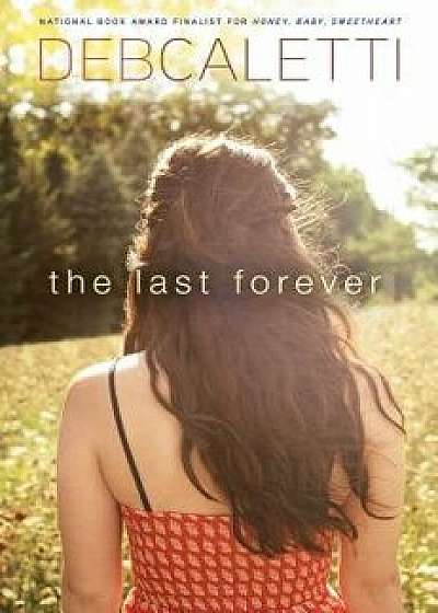 The Last Forever, Paperback/Deb Caletti