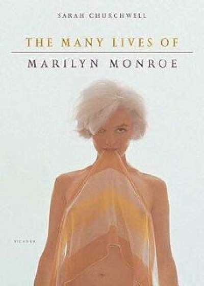 The Many Lives of Marilyn Monroe, Paperback/Sarah Churchwell
