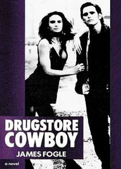 Drugstore Cowboy, Paperback/James Fogle