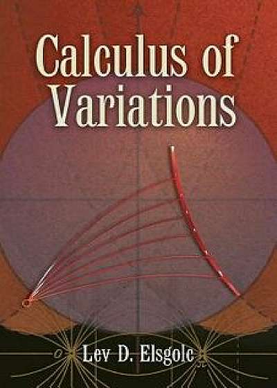 Calculus of Variations, Paperback/Lev D. Elsgolc