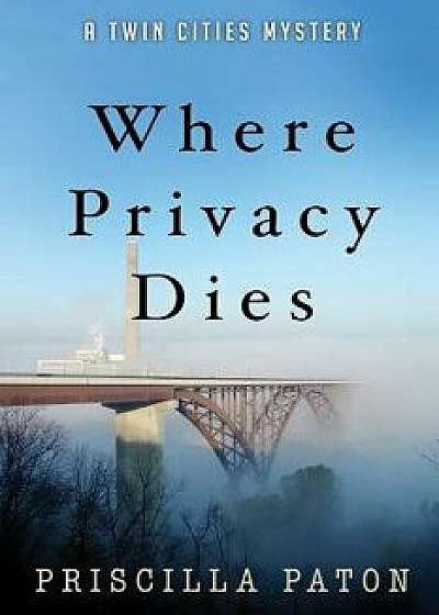 Where Privacy Dies, Paperback/Priscilla Paton