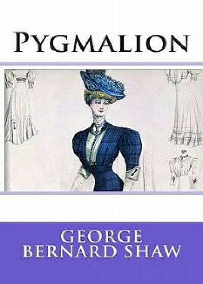 Pygmalion, Paperback/George Bernard Shaw