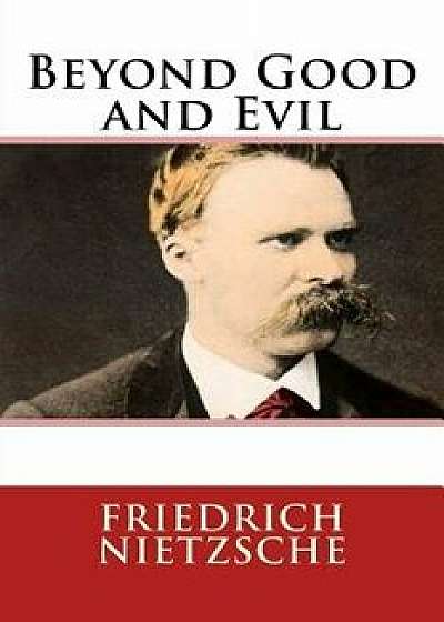 Beyond Good and Evil, Paperback/Friedrich Wilhelm Nietzsche