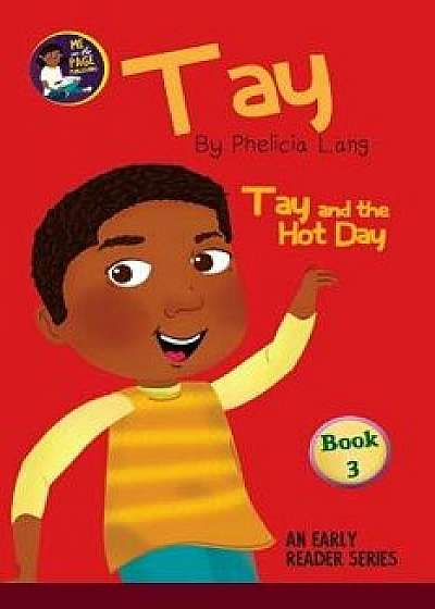 Tay and the Hot Day, Paperback/Phelicia E. Lang