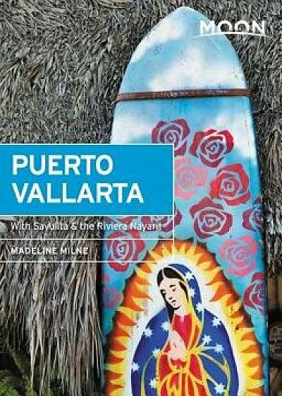 Moon Puerto Vallarta: With Sayulita & the Riviera Nayarit, Paperback/Madeline Milne