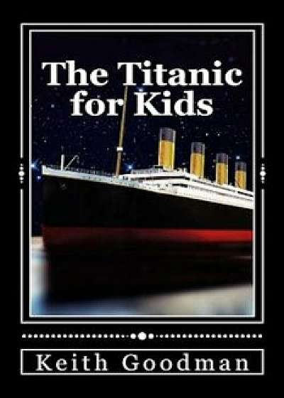 The Titanic for Kids: The English Learning Tree, Paperback/Keith Goodman