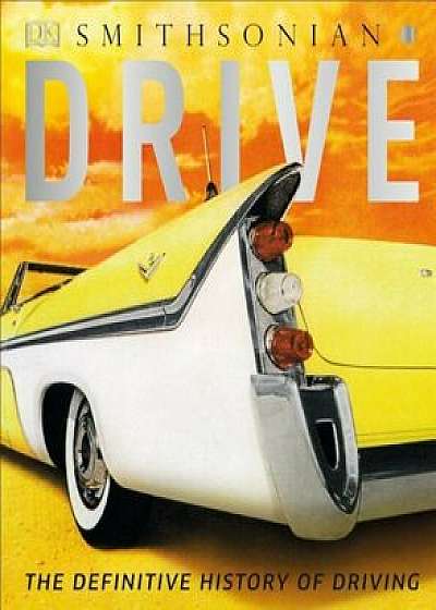 Drive: The Definitive History of Driving, Hardcover/Giles Chapman