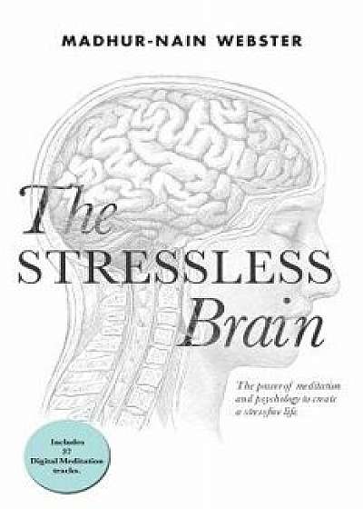 The Stressless Brain, Paperback/Madhur-Nain Webster