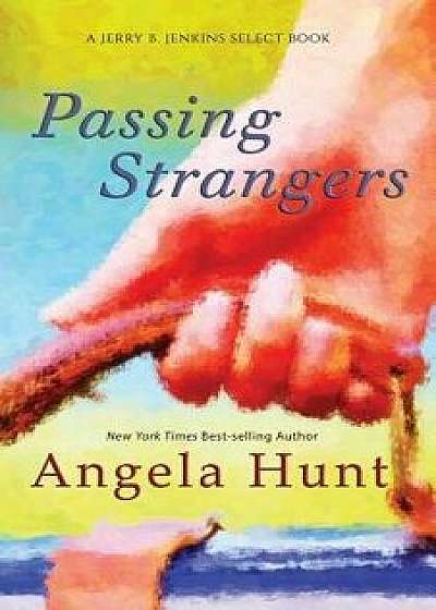 Passing Strangers, Paperback/Angela Hunt