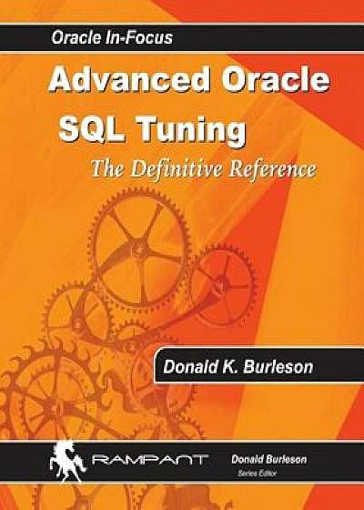 Advanced Oracle SQL Tuning: The Definitive Reference, Paperback/Donald K. Burleson