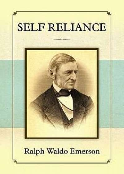 Self Reliance, Paperback/Ralph Waldo Emerson