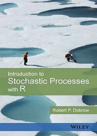 Introduction to Stochastic Processes with R, Hardcover/Robert P. Dobrow