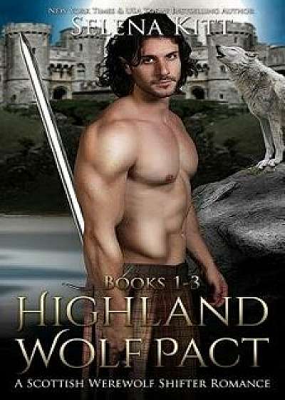 Highland Wolf Pact Boxed Set: Scottish Wolf Shifter Romance, Paperback/Selena Kitt