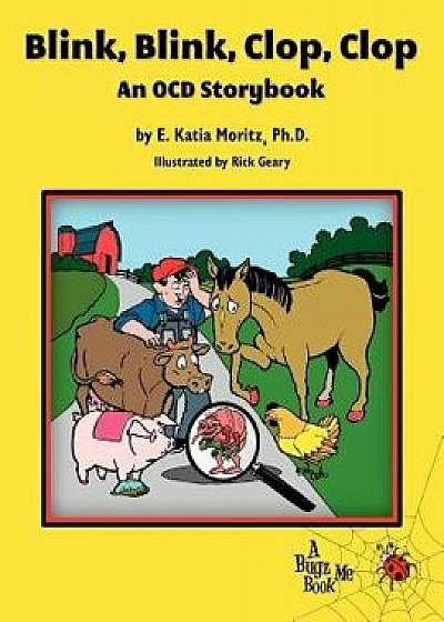 Blink, Blink, Clop, Clop: An Ocd Storybook, Paperback/E. Katia Moritz Ph. D.