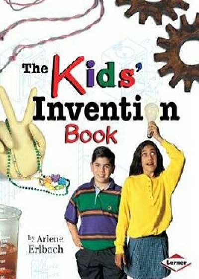 The Kids' Invention Book, Paperback/Arlene Erlbach