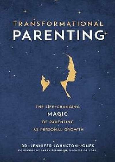 Transformational Parenting, Hardcover/Jennifer Johnston-Jones
