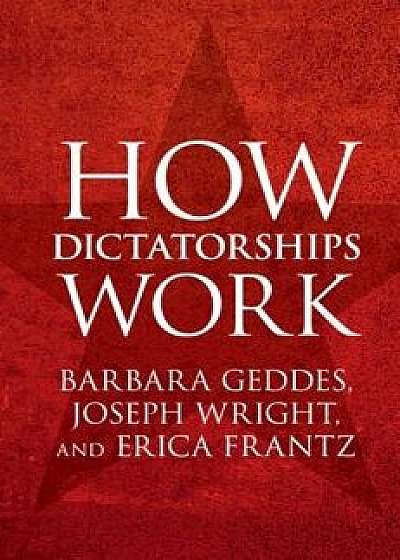 How Dictatorships Work, Paperback/Barbara Geddes