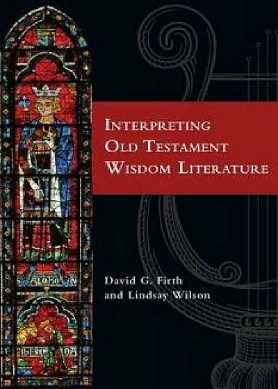 Interpreting Old Testament Wisdom Literature, Paperback/David G. Firth