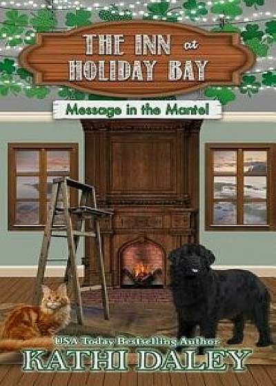 The Inn at Holiday Bay: Message in the Mantel, Paperback/Kathi Daley
