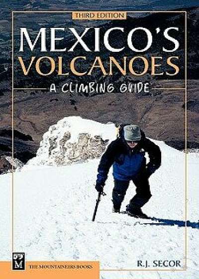 Mexico's Volcanoes, Paperback/R. J. Secor