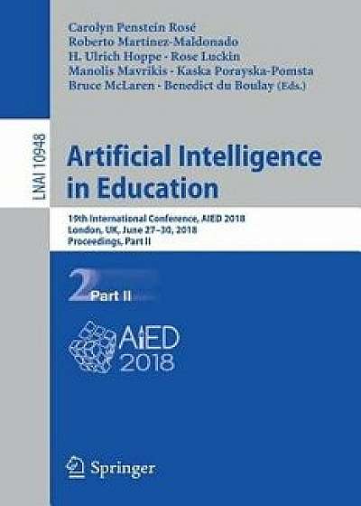Artificial Intelligence in Education: 19th International Conference, Aied 2018, London, Uk, June 27-30, 2018, Proceedings, Part II, Paperback/Carolyn Penstein Rose