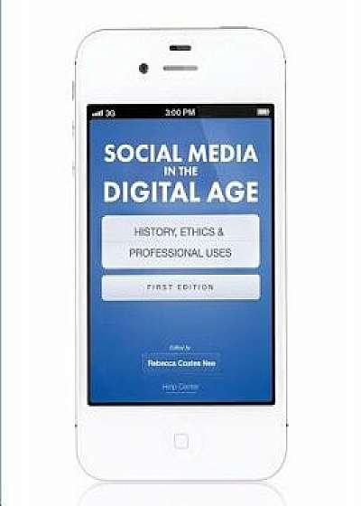 Social Media in the Digital Age: History, Ethics, and Professional Uses, Paperback/Rebecca Coates Nee