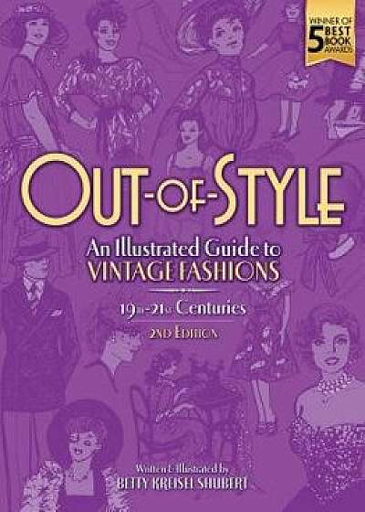 Out-Of-Style: An Illustrated Guide to Vintage Fashions, Paperback/Betty Kreisel Shubert