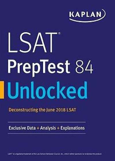 LSAT PrepTest 84 Unlocked: Exclusive Data + Analysis + Explanations, Paperback/Kaplan Test Prep