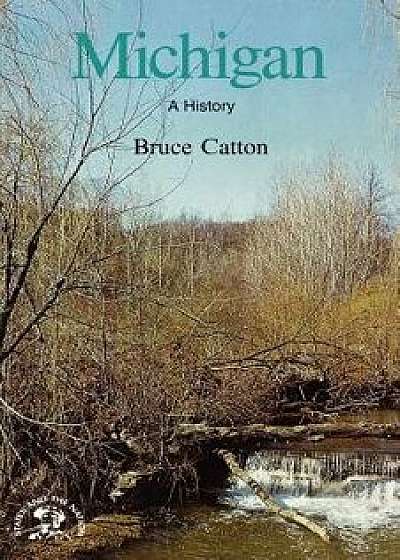 Michigan: A Bicentennial History, Paperback/Bruce Catton