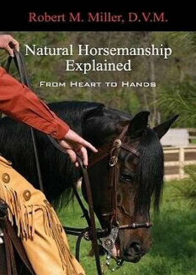 Natural Horsemanship Explained, Paperback/Robert M. Miller