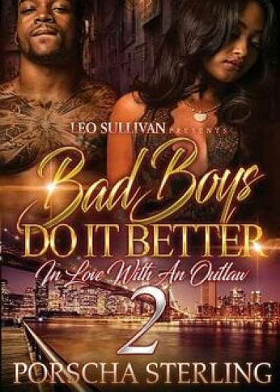 Bad Boys Do It Better 2: In Love with an Outlaw, Paperback/Porscha Sterling