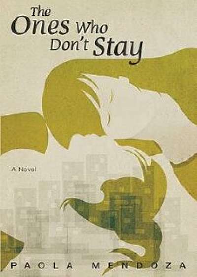 The Ones Who Don't Stay, Paperback/Paola Mendoza