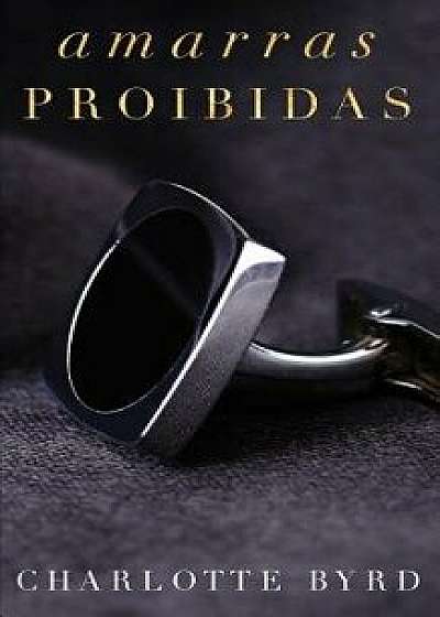 Amarras Proibidas, Paperback/Charlotte Byrd