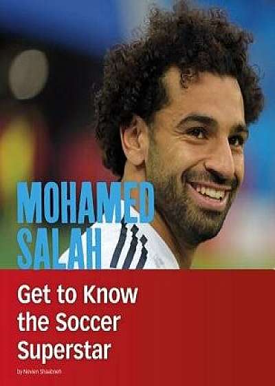 Mohamed Salah: Get to Know the Soccer Superstar, Paperback/Nevien Shaabneh
