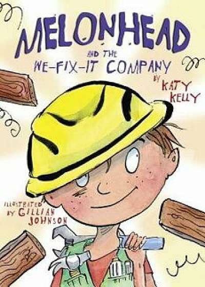 Melonhead and the We-Fix-It Company, Paperback/Katy Kelly