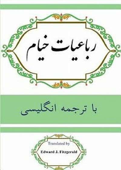 Rubaiyat of Khayyam: In Farsi with English Translation, Paperback/Khayyam