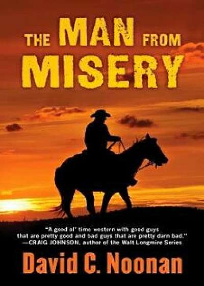 The Man from Misery/David C. Noonan