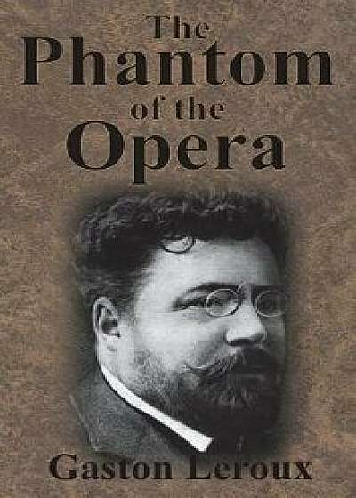 The Phantom of the Opera, Hardcover/Gaston LeRoux